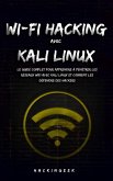 WiFi hacking avec Kali Linux : le guide complet pour apprendre à pénétrer les réseaux WiFi avec Kali Linux et comment les défendre des hackers (eBook, ePUB)