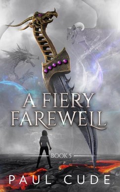 A Fiery Farewell (The White Dragon Saga, #5) (eBook, ePUB) - Cude, Paul