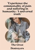 "Experience the commonality of pain and suffering in humanity: A universal truth" (eBook, ePUB)