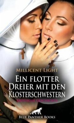 Ein flotter Dreier mit den Klosterschwestern   Erotische Geschichte + 1 weitere Geschichte - Light, Millicent