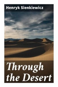 Through the Desert - Sienkiewicz, Henryk