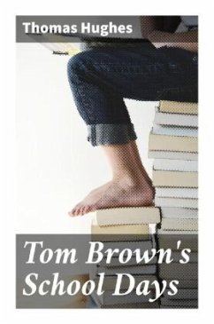 Tom Brown's School Days - Hughes, Thomas