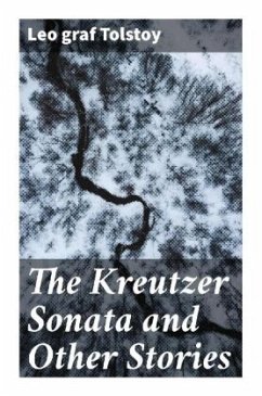 The Kreutzer Sonata and Other Stories - Tolstoy, Leo, graf