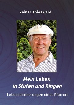 Mein Leben in Stufen und Ringen - Thieswald, Rainer