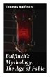 Bulfinch's Mythology: The Age of Fable - Bild 1