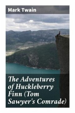 The Adventures of Huckleberry Finn (Tom Sawyer's Comrade) - Twain, Mark