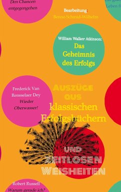 Klassische Erfolgsbücher und zeitlose Weisheiten - Schmid-Wilhelm, Benno;Atkinson, William Walker;Beaverbrook, Lord