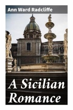 A Sicilian Romance - Radcliffe, Ann Ward