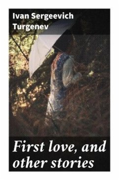 First love, and other stories - Turgenjew, Iwan S.