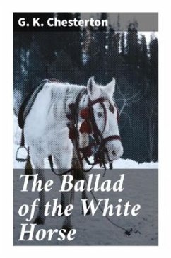 The Ballad of the White Horse - Chesterton, G. K.