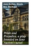 Pride and Prejudice, a play founded on Jane Austen's novel