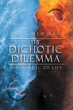The Dichotic Dilemma the Fabric of Life (eBook, ePUB) - Chiwuta, Raleigh