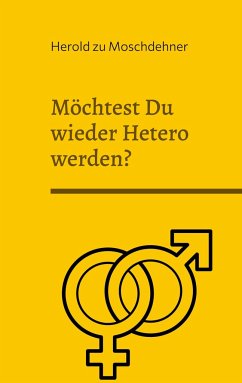 Möchtest Du wieder Hetero werden?