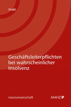 Geschäftsleiterpflichten bei wahrscheinlicher Insolvenz - Wabl, Georg