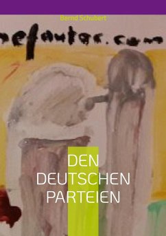 Den deutschen Parteien - Schubert, Bernd