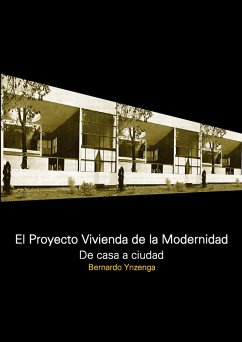 El proyecto vivienda de la modernidad. De casa a ciudad (eBook, PDF) - Ynzenga, Bernardo