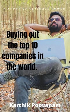 Buying out the top 10 companies in the world (eBook, ePUB) - poovanam, karthik