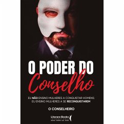 O poder do conselho (eBook, ePUB) - Conselheiro, O.