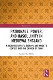Patronage, Power, and Masculinity in Medieval England (eBook, PDF)