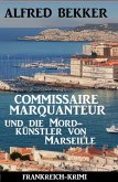 Commissaire Marquanteur und die Mordkünstler von Marseille: Frankreich Krimi (eBook, ePUB)