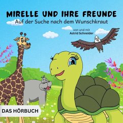 Mirelle und ihre Freunde auf der Suche nach dem Wunschkraut (MP3-Download) - Schneider, Astrid