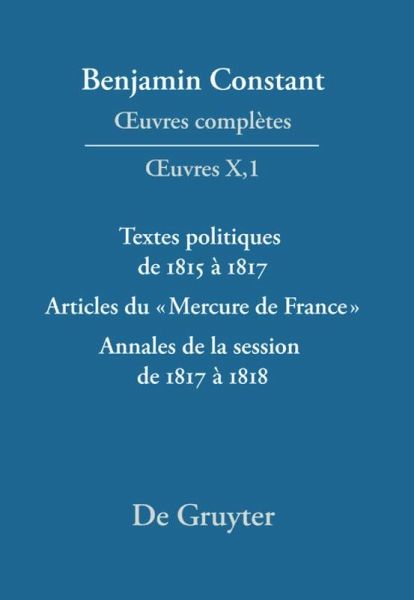 Textes politiques de 1815 à 1817 - Articles du «Mercure de France» - Annales de la session de 1817 à 1818 (eBook, PDF)