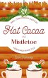 Hot Cocoa and Mistletoe: A Snowed In,... - Bild 1
