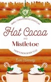 Hot Cocoa and Mistletoe: A Snowed In, Enemies-to-Lovers Christmas Novella (Only One Cozy Bed, #3) (eBook, ePUB)