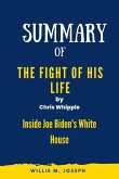 Summary of The Fight of His Life by Chris Whipple: Inside Joe Biden's White House (eBook, ePUB)