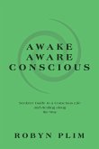 Awake-Aware-Conscious