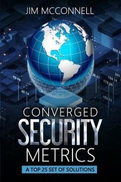 Converged Security Metrics: A Top 25 Set of Solutions - McConnell, Jim