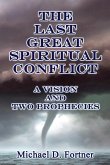 The Last Great Spiritual Conflict: A Vision and Two Prophecies