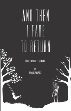 And Then I Fade To Return - Awais, Umar