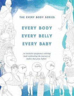 Every Body, Every Belly, Every Baby: An Inclusive Pregnancy Coloring Book Celebrating the Journey of Bodies The Grow Babies - Sam Elliott Studio