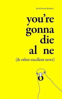 You're Gonna Die Alone (& Other Excellent News) - Donalson, Devrie Brynn