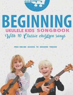 Beginning Ukulele Kids Songbook Learn And Play 10 Classic Children Songs - Carter, Terry