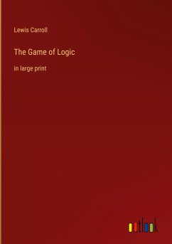 The Game of Logic - Carroll, Lewis