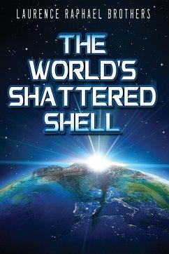 The World's Shattered Shell - Brothers, Laurence Raphael