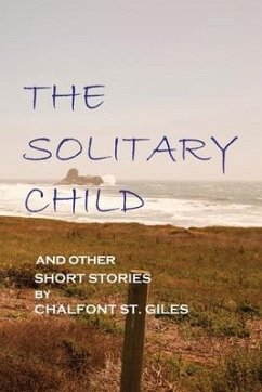 The Solitary Child: and Other Short Stories - St Giles, Chalfont