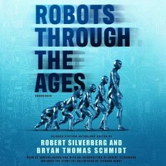 Robots Through the Ages: A Science Fiction Anthology - Silverberg, Robert