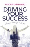 Driving Your Success: Be your own life architect