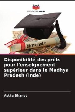 Disponibilité des prêts pour l'enseignement supérieur dans le Madhya Pradesh (Inde) - Bhanot, Astha