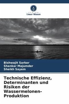Technische Effizienz, Determinanten und Risiken der Wassermelonen-Produktion - Sarker, Bishwajit;Majumder, Shankar;Sayem, Sheikh
