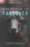 The Power of Passover: A Christian's Guide to the Festival of Redemption