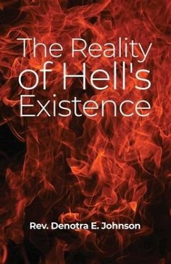 The Reality of Hell's Existence - Johnson, Denotra E.
