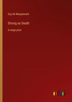 Strong as Death - Maupassant, Guy de