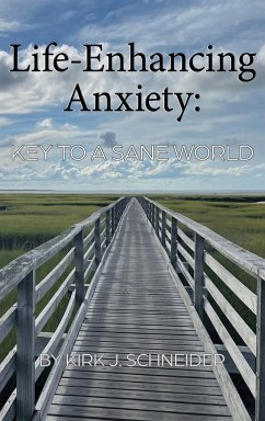 Life Enhancing Anxiety - Schneider, Kirk