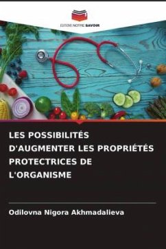 LES POSSIBILITÉS D'AUGMENTER LES PROPRIÉTÉS PROTECTRICES DE L'ORGANISME - Akhmadalieva, Odilovna Nigora