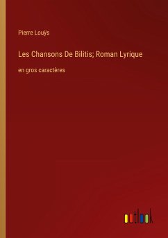 Les Chansons De Bilitis; Roman Lyrique