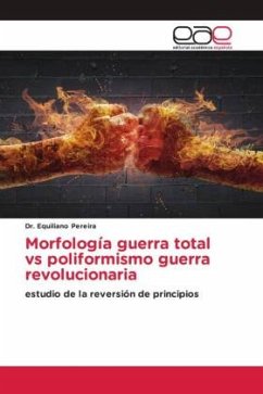 Morfología guerra total vs poliformismo guerra revolucionaria - Pereira, Dr. Equiliano